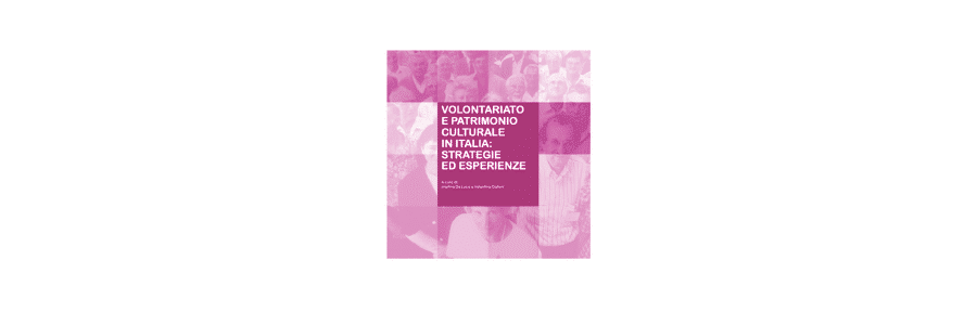 Volontariato e patrimonio culturale in Italia: strategie ed esperienze