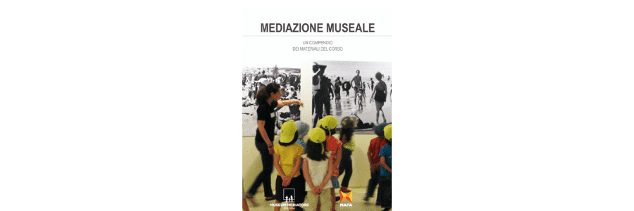 Mediazione museale. Un compendio dei materiali del corso Museum Mediators